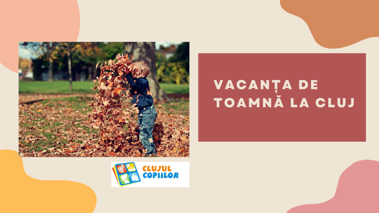 Vacanța de toamnă la Cluj