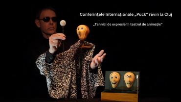 Conferințele Internaționale „Puck” revin la Cluj, cu tema „Tehnici de expresie în teatrul de animație”