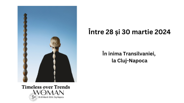 Dincolo de tendințe: The Woman propune o nouă viziune asupra leadershipului feminin. 28-30 martie 2024, Cluj-Napoca